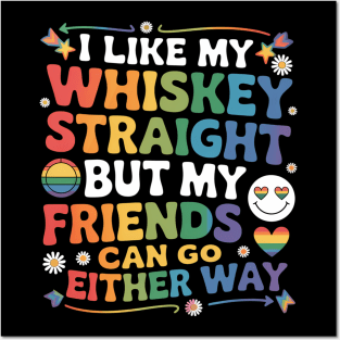 I Like My Whiskey Straight But My Friends Funny Lgbt Ally Posters and Art